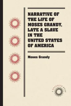 Narrative of the Life of Moses Grandy, Late a Slave in the United States of America - Moses Grandy