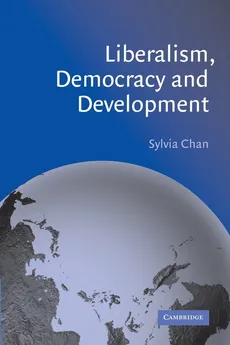 Liberalism, Democracy and Development - Sylvia Chan