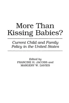 More Than Kissing Babies? Current Child and Family Policy in the United States - Margery Davies