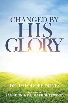 Changed By His Glory - Theodore Dones