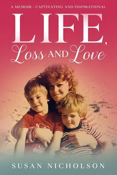 Life, Loss and Love - Susan Nicholson