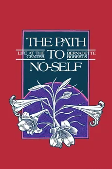 The Path to No-Self - Bernadette Roberts