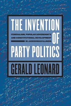 The Invention of Party Politics - Gerald Leonard