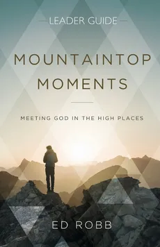 Mountaintop Moments Leader Guide - Ed Robb