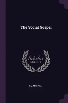 The Social Gospel - R J. Michael