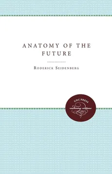 Anatomy of the Future - Roderick Seidenberg