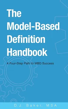 The Model-Based Definition Handbook - D.J. Baker