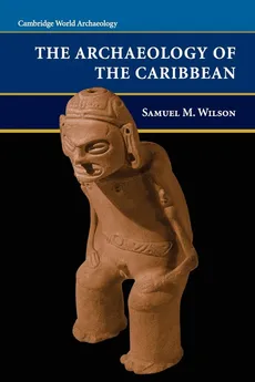 Archaeology of the Caribbean - Samuel M. Wilson