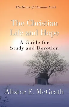 The Christian Life and Hope - McGrath Alister