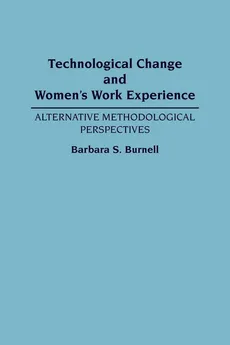 Technological Change and Women's Work Experience - Barbara S. Burnell