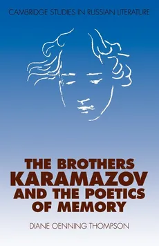 The Brothers Karamazov and the Poetics of Memory - Diane Oenning Thompson