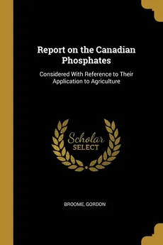Report on the Canadian Phosphates - Broome Gordon
