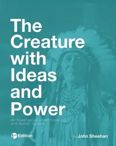 The Creature with Ideas and Power - John Sheehan