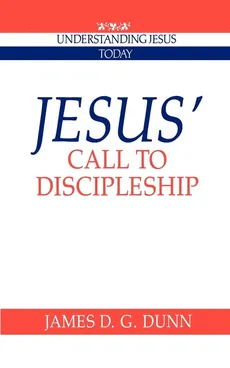 Jesus' Call to Discipleship - James D. G. Dunn