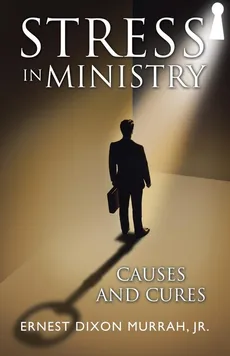 Stress in Ministry - Jr. Ernest Dixon Murrah