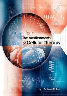 The Medicaments of Cellular Therapy - Harvey M. Good
