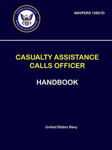 Casualty Assistance Calls Officer Handbook - NAVPERS 15607D - United States Navy