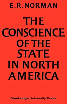 The Conscience of the State in North America - E. R. Norman