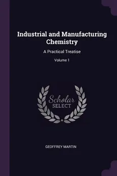 Industrial and Manufacturing Chemistry - Geoffrey Martin