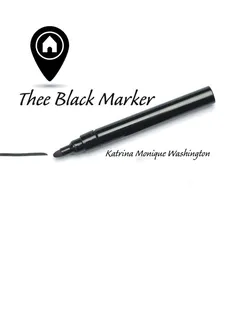 Thee Black Marker - Katrina Monique Washington