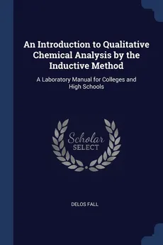 An Introduction to Qualitative Chemical Analysis by the Inductive Method - Delos Fall