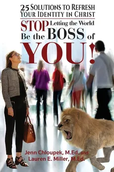 Stop Letting the World Be the Boss of You - Lauren E Miller