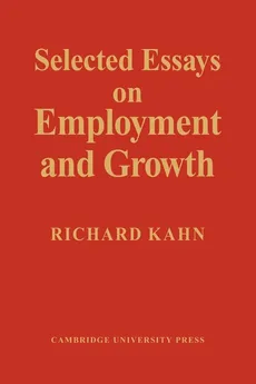 Selected Essays on Employment and Growth - Richard Kahn