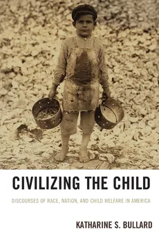 Civilizing the Child - Katharine S. Bullard