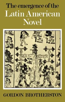 The Emergence of the Latin American Novel - Gordon Brotherston