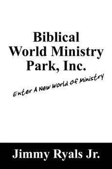 Biblical World Ministry Park, Inc. - Jimmy Jr. Ryals