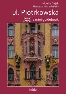 A mini guidebook ul. Piotrkowska - Monika Gajek, Joanna Łabeńska
