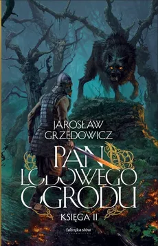 Pan Lodowego Ogrodu. Księga 2 - Jarosław Grzędowicz