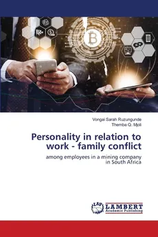Personality in relation to work - family conflict - Vongai Sarah Ruzungunde