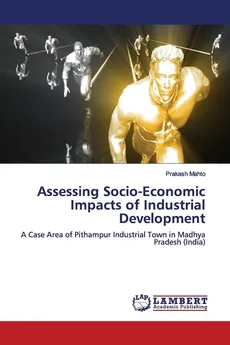 Assessing Socio-Economic Impacts of Industrial Development - Prakash Mahto