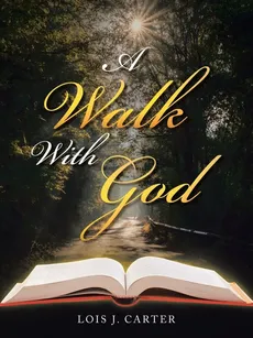 A Walk with God - Lois J. Carter