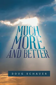 Much More and Better - Doug Schauer