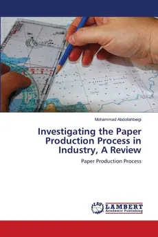 Investigating the Paper Production Process in Industry, A Review - Mohammad Abdollahbeigi