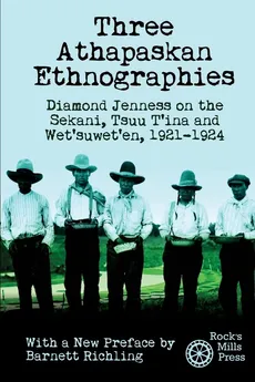 Three Athapaskan Ethnographies - Diamond Jenness