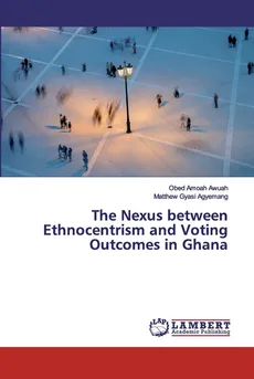 The Nexus between Ethnocentrism and Voting Outcomes in Ghana - Awuah Obed Amoah