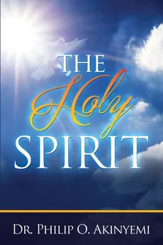 The Holy Spirit - Philip O Akinyemi
