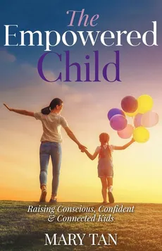 The Empowered Child - Mary Tan