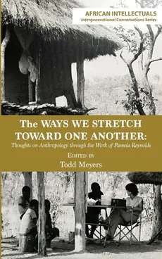 The Ways We Stretch Toward One Another - Todd Meyers