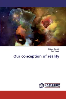 Our conception of reality - Robert Schlick