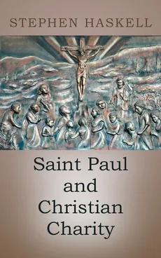 Saint Paul and Christian Charity - Stephen Haskell