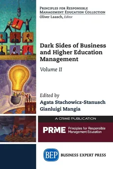 Dark Sides of Business and Higher Education Management, Volume II - Agata Stachowicz-Stanusch