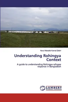 Understanding Rohingya Context - Zafari Nurul Mostafa Kamal
