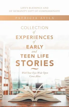 Collection of Experiences of Early and Teen Life Stories - Patricia Avila
