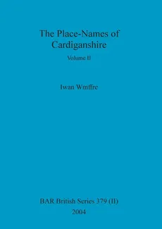 The Place-Names of Cardiganshire, Volume II - Iwan Wmffre