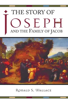 The Story of Joseph and the Family of Jacob - Ronald Wallace