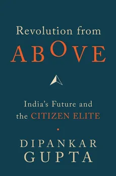 Revolution from Above - Dipankar Gupata